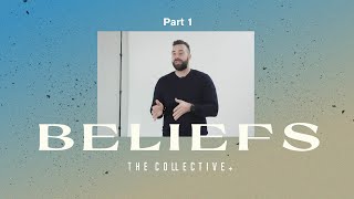 Beliefs - Part 1 | Ps Alex Evans | The Collective Church