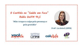 Saúde em Foco: Mãe, troque a culpa pela presença e pela gratidão!