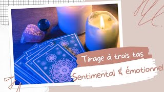 Tirage à trois tas : ✨ Emotionnel et sentimental✨