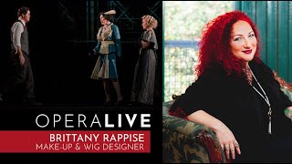 OperaLIVE: Interview with Brittany Rappise, Wig & Makeup Designer