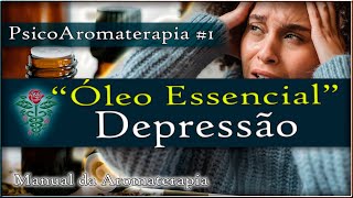 💫Como TRATAR DEPRESSÃO C/ POTENTES Óleos Essenciais !O 3º Óleo essencial É Melhor que TARJA PRETA!