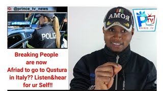 Breaking People are now Afriad to go to Qustura in Italy?? Listen&hear for ur Self!!