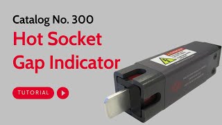 How to use a Hot Socket Gap Indicator