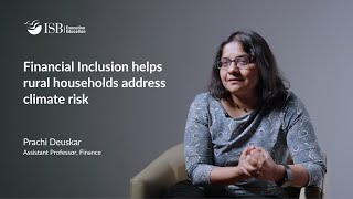 Knowledge in Practice | How Financial Inclusion Helps Address Climate Risk - Prachi Deuskar