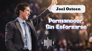 Permanecer, Sin Esforzarse - Joel Osteen