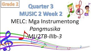 Music 2 Week 2 Quarter 3 | Mga Instrumentong Pangmusika