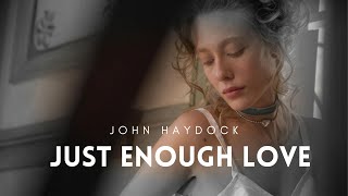 'Just Enough Love' by John Haydock.