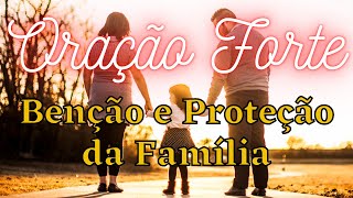 Oração pela BENÇÃO e PROTEÇÃO da Família