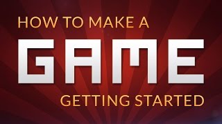 How to make a Video Game - Getting Started (Unity)