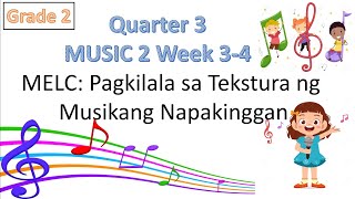 Music 2 Quarter 4 Week 3-4 | Pagkilala sa Tekstura ng Musikang Napakinggan