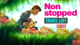 Non Stopped Travel songs with lofi and slowed also #lofi #music #explore