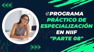 Programa Práctico de Especialización en NIIF - Parte 08