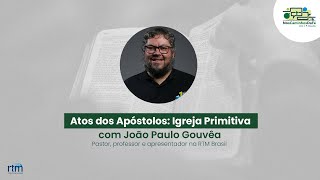 Nos Caminhos da Fé | Atos dos Apóstolos: Igreja Primitiva