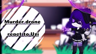 Murder drone react to uzi                                ~~{Gacha nox}~~