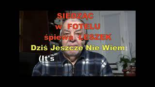 DZIS JESZCZE NIE WIEM _ O Sole Mio -   version 2023_mp3  -  KRAWCZYK     ORKISZ LESZEK SPIEWA