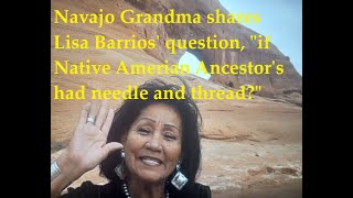 NAVAJO GRANDMA ANSWERS LISA BARRIO'S NATIVE NEEDLE & THREAD QUESTION