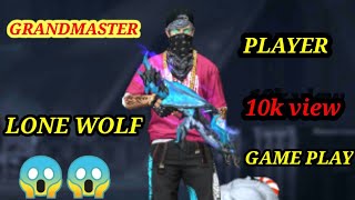 FREE FIRE  😱 GRAND MASTER GAMEPLAY 😱 LONE WOLF || GRANDMASTER PLAYER 😱😱REQUEST IN LOBBY || FREE FIRE