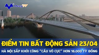 ĐIỂM TIN BĐS 23/4/2024: HÀ NỘI SẮP KHỞI CÔNG ‘CẦU VÔ CỰC’ HƠN 16.000 TỶ ĐỒNG NỐI HAI BỜ SÔNG HỒNG