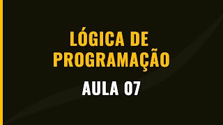 AULA #07 - Condicional ESCOLHA CASO FACA