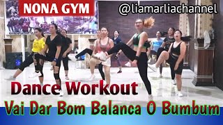 Senam Kreasi @LiaMarliaChannel Vai dar bom balanca o bumbum | Dance Workout With Nona Gym