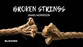 Broken Strings , James Morrison slowed + reverb