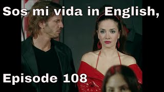 You are the one (Sos mi vida) episode 108 in english