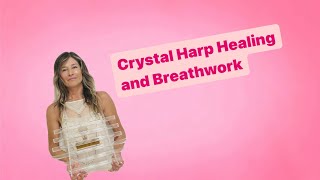 Crystal Harp Healing and Breathwork