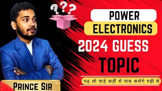 Power Electronics | Guess Topic | 2024 | Sbte Bihar | Elrctrical Branch | 4th Sem | Prince Sir |