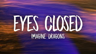 Imagine Dragons - Eyes Closed (Lyrics)