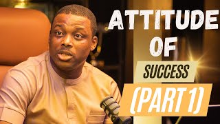 ATTITUDE OF SUCCESSFUL PEOPLE (PART 1) | NWAOBIA EZECHIME