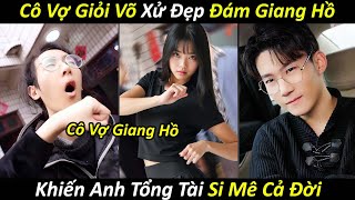 Cô Vợ Giỏi Võ Xử Đẹp Đám Giang Hồ, Khiến Anh Tổng Tài Si Mê Cả Đời | PhimTV Clips