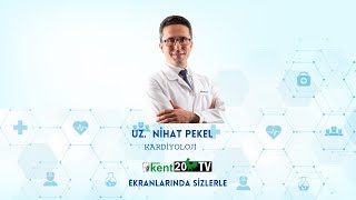 Kardiyoloji Uz. Dr. Nihat Pekel ile Sağlık