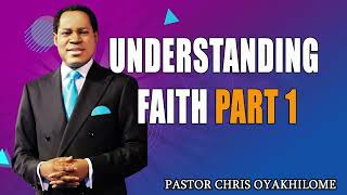 UNDERSTANDING FAITH PART 1    PASTOR CHRIS OYAKHILOME DSC.DD ( MUST WATCH ) #PastorChris #faith