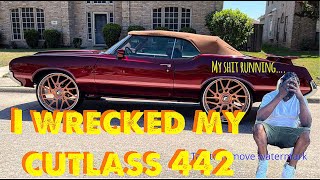 I wrecked my cutlass 442