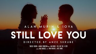 Alan Murin X Iova - Still Love You |Official Video|