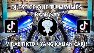 DJ EST CE QUE TU M'AIMES BANGSAY VIRAL TIKTOK TERBARU 2024 || YANG KALIAN CARI!!! DJ AMINZZZ