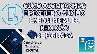 ACOMPANHANDO E RECEBENDO O BENEFÍCIO EMERGENCIAL DE REDUÇÃO DE JORNADA DE TRABALHO