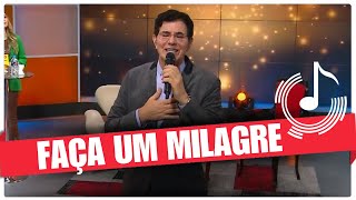 Faça um milagre - Padre Reginaldo Manzotti