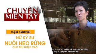 Nữ kĩ sư nuôi heo rừng cho thu nhập cao tại miền tây