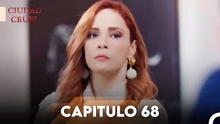 Ciudad Cruel Capítulo 68 | Doblado en Español