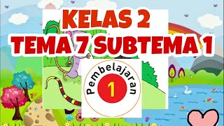 KELAS 2 TEMA 7 SUBTEMA 1 PEMBELAJARAN 1