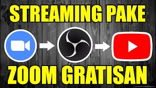 Tutorial Streaming dari Zoom ke Youtube (Pake Zoom Gratisan via OBS)