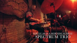 Spectrum Trio: Softly, as in a Morning Sunrise (Sigmund Romberg/Oscar Hammerstein II)