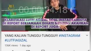 VIRAL KLARIFIKASI LUTFI AGIZAL SOAL IG DI REPORT MASSAL RAMAI DI HATE NETIZEN, AKAN DI REPORT JUGA?