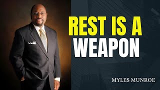 REST IS A WEAPON  |  DR MYLES MUNROE  |  MOTIVATIONAL  SPEECH