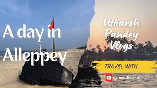 Things to do in Alleppey before houseboat timing | Houseboat | Alleppey Beach | Travel Guide| vlog