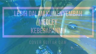 JPCC - LEBIH DALAM KUMENYEMBAH medley KEBESARANMU Cover Guitar