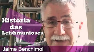 Jaime Benchimol - História das Leishmanioses