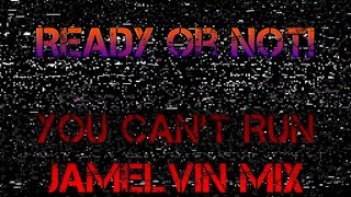 [FNF] Ready or Not! [Alternate You Can't Run - Jamelvin Mix]