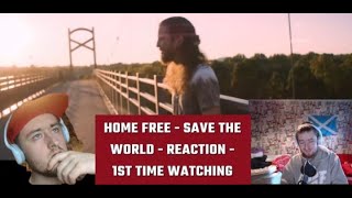 Home Free - Save The World - Reaction - 1ST Time Watching - This Is The One I've Been Waiting For!